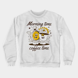 Morning time coffee time Crewneck Sweatshirt